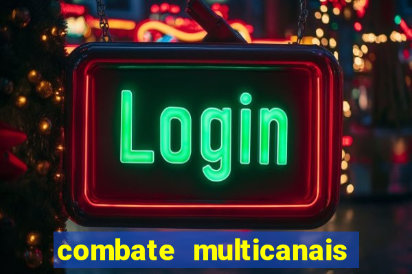 combate multicanais ao vivo